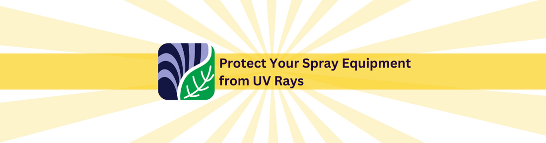 Protect Your Spray Equipment from UV Rays