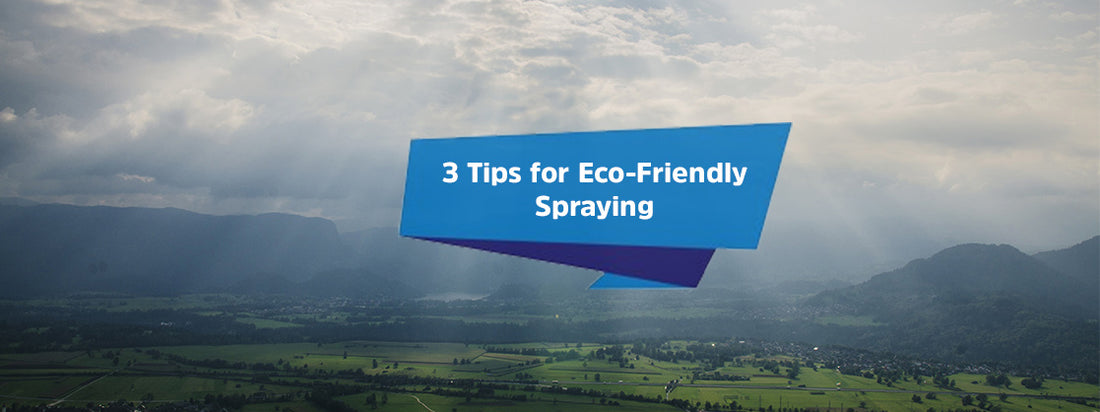 3 Tips for Eco-Friendly Spraying